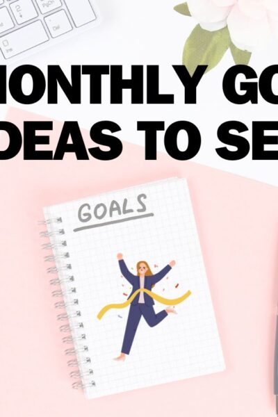 New Month New Goals : 21 Monthly Goals Ideas to Set